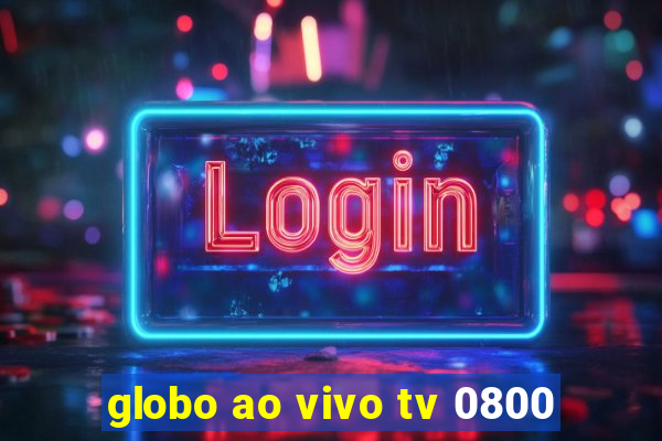 globo ao vivo tv 0800